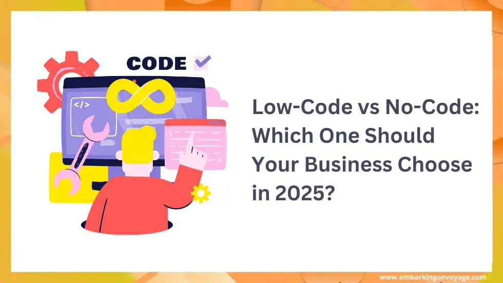 Low-Code vs No-Code: Which One Should Your Business Choose in 2025?