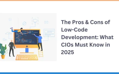 The Pros & Cons of Low-Code Development: What CIOs Must Know in 2025
