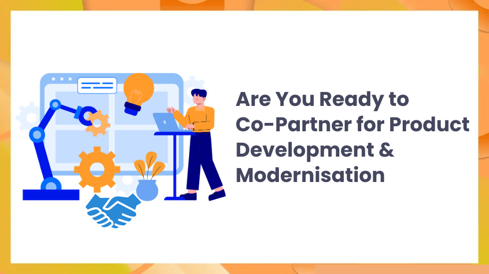 Are You Ready to Co-Partner for Product Development & Modernisation