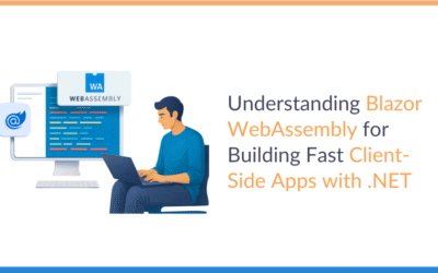 Understanding Blazor WebAssembly for Building Fast Client-Side Apps with .NET